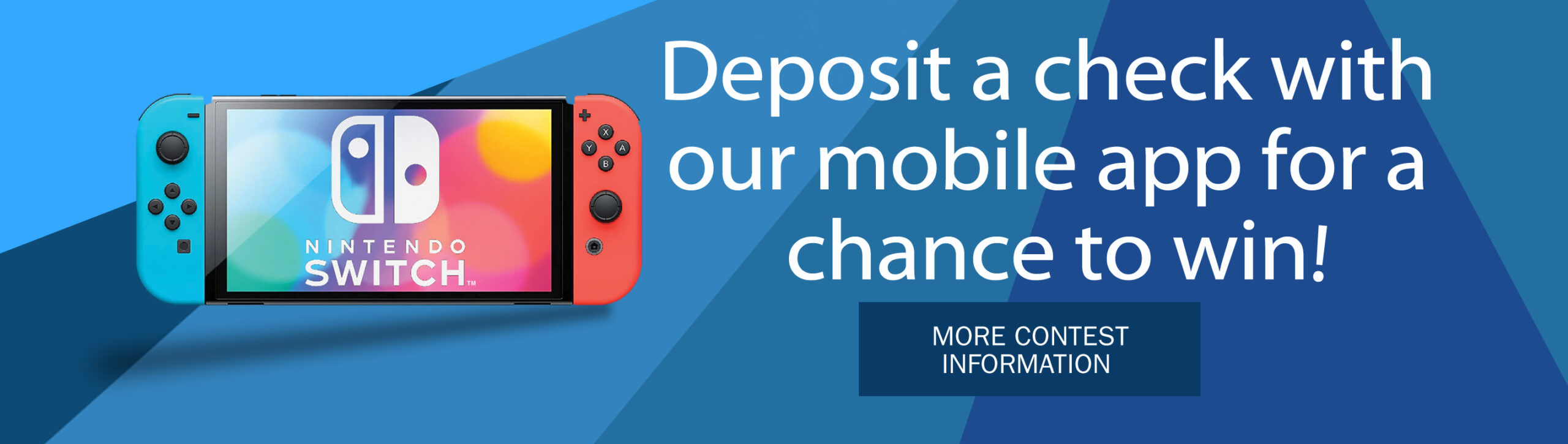 image: nintendo switch. text: deposit a check with our mobile app for a chance to win !