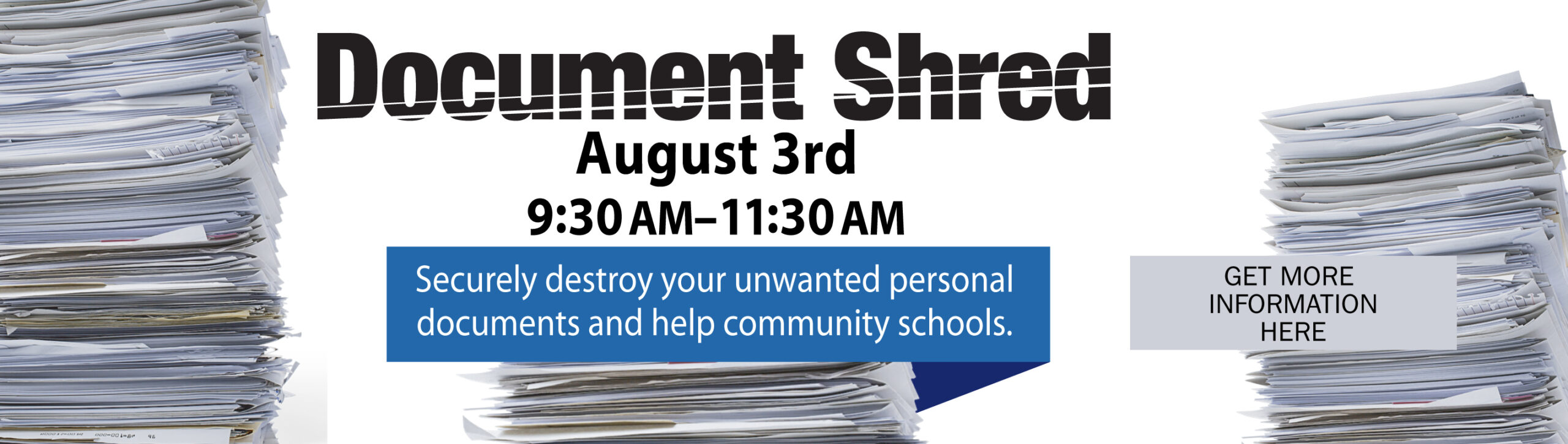 Document Shred August 3rd, 9:30 am– 11:30 am. Securely destroy your unwanted personal documents